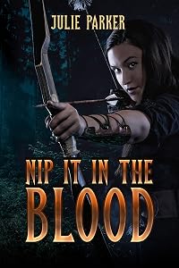 Nip it in the Blood by Julie Parker