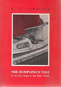 Dumpling's Tale: An Eighty Year Voyage in and About Norfolk by R.F. Lawrence