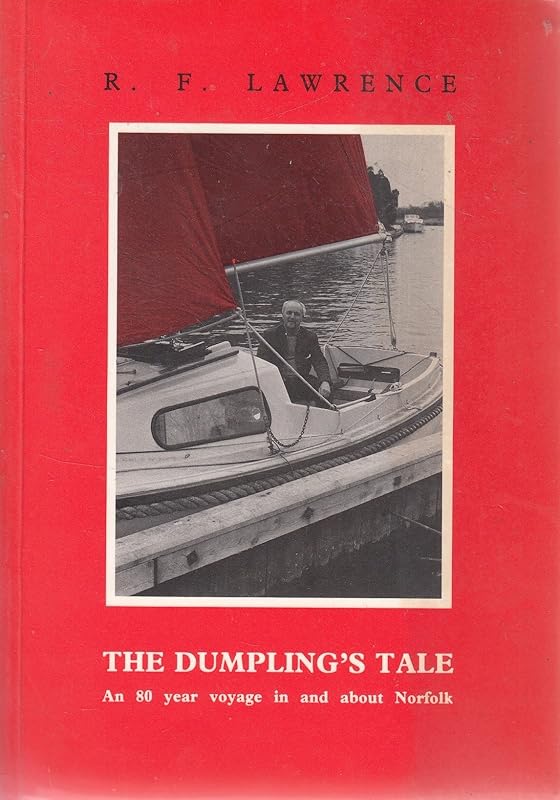 Dumpling's Tale: An Eighty Year Voyage in and About Norfolk by R.F. Lawrence