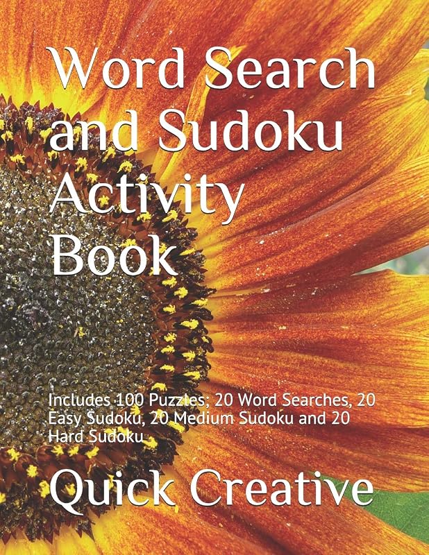 Word Search and Sudoku Activity Book: Includes 100 Puzzles; 20 Word Searches, 20 Easy Sudoku, 20 Medium Sudoku and 20 Hard Sudoku by Quick Creative