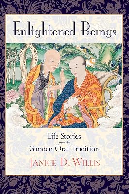 Enlightened Beings: Life Stories from the Ganden Oral Tradition