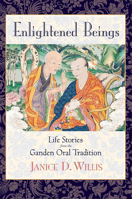 Enlightened Beings: Life Stories from the Ganden Oral Tradition by Janice D. Willis