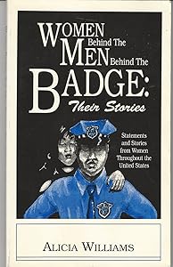 Women Behind the Men Behind the Badge: Their Stories by Alicia Williams