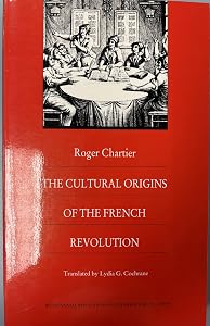 The Cultural Origins of the French Revolution (Bicentennial Reflections on the French Revolution)