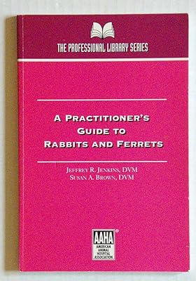 A Practitioner's Guide to Rabbits and Ferrets