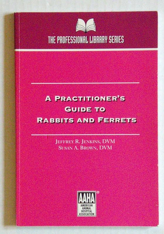 A Practitioner's Guide to Rabbits and Ferrets by Jeff Jenkins