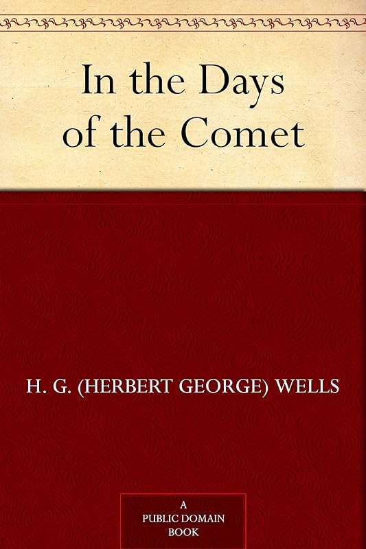 In the Days of the Comet by H. G. (Herbert George) Wells