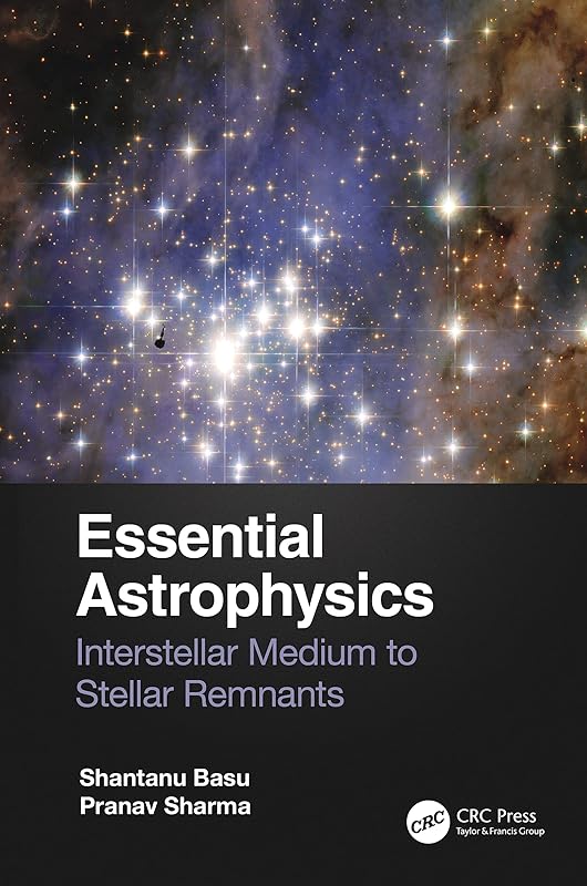 Essential Astrophysics: Interstellar Medium to Stellar Remnants by Shantanu Basu