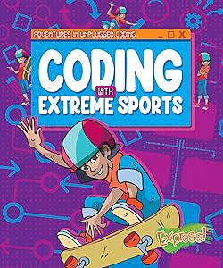 Coding with Extreme Sports - Adventures in Unplugged Coding - Learn About Basic Coding Skills with Hands On Activities for Grade 4 - Express! Collection