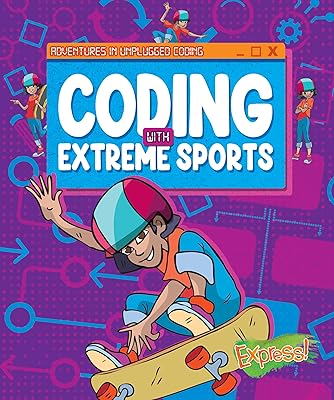 Coding with Extreme Sports - Adventures in Unplugged Coding - Learn About Basic Coding Skills with Hands On Activities for Grade 4 - Express! Collection
