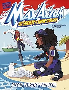 Ocean Plastics Problem: A Max Axiom Super Scientist Adventure (Graphic Science: Max Axiom and the Society of Super Scientists) by Elizabeth Pagel-Hogan