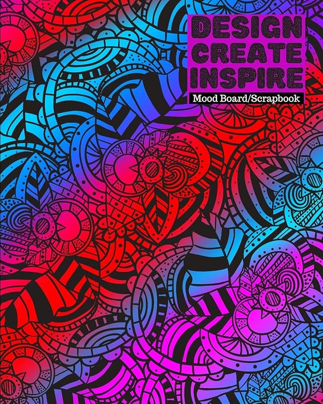 Design, Create, Inspire | Mood Board/Scrapbook | 100 Pages 8x10 by Sophia Greene