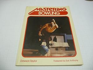 Mastering Bowling by Dawson Taylor