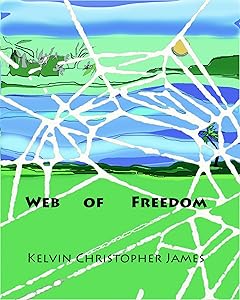 Web of Freedom by kelvin christopher james