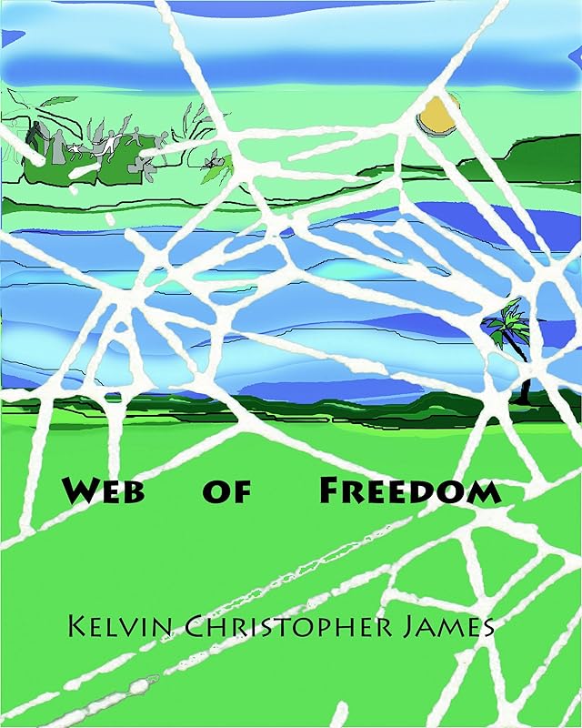 Web of Freedom by kelvin christopher james