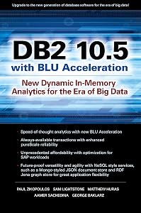 DB2 10.5 with BLU Acceleration: New Dynamic In-Memory Analytics for the Era of Big Data