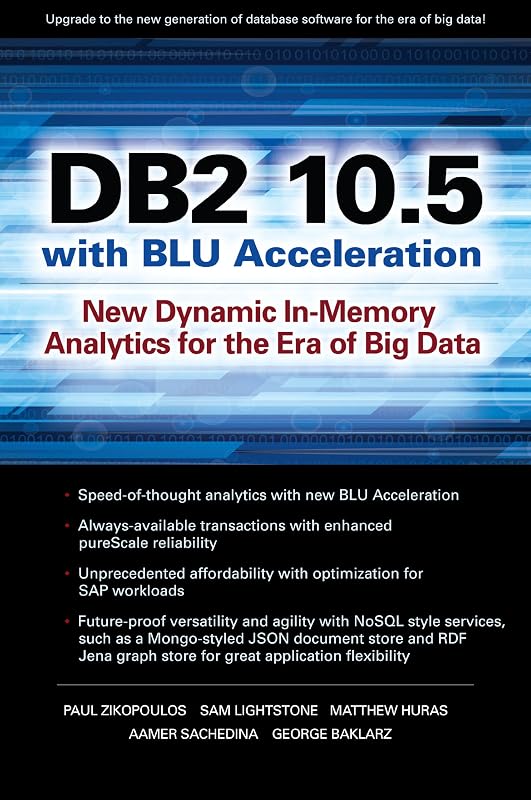 DB2 10.5 with BLU Acceleration: New Dynamic In-Memory Analytics for the Era of Big Data by Paul Zikopoulos