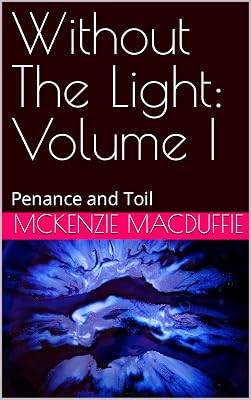 Without The Light: Volume I: Penance and Toil