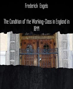 The Condition of the Working-Class in England in 1844 by Frederick Engels