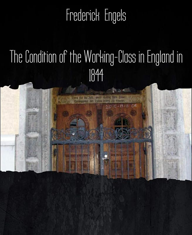 The Condition of the Working-Class in England in 1844 by Frederick Engels