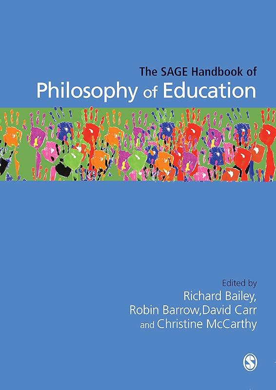 The SAGE Handbook of Philosophy of Education by Richard Bailey
