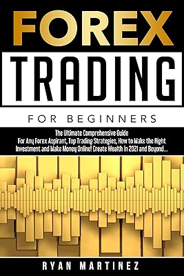Forex Trading for Beginners: The Ultimate Comprehensive Guide For Any Forex Aspirant, Top Trading Strategies, How to Make the Right Investment and Make ... Wealth in 2021 and Beyond... (Trading Life)