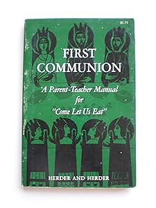 First communion: A parent-teacher manual for "Come let us eat" by Mary Charles Bryce