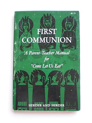 First communion: A parent-teacher manual for "Come let us eat"