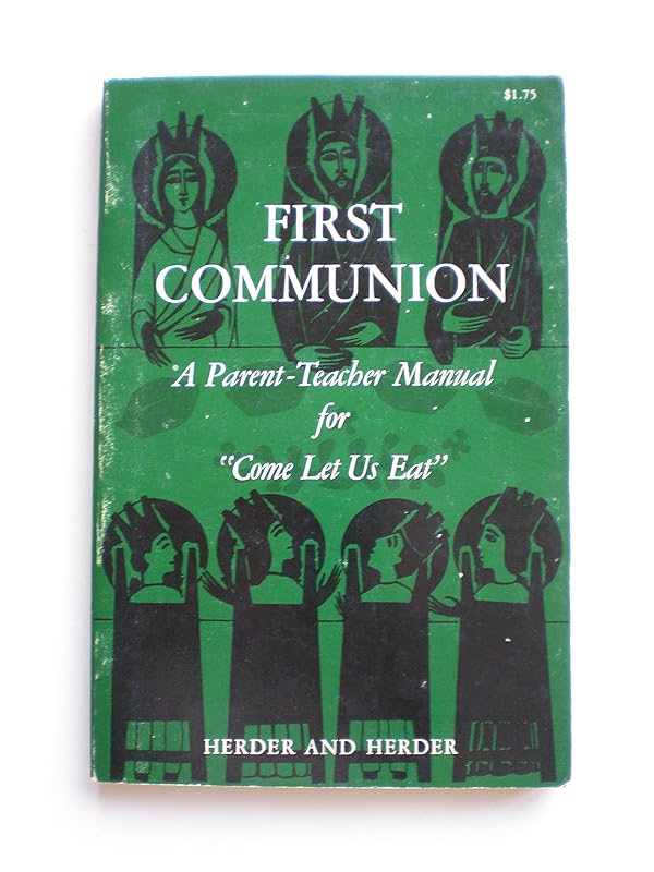 First communion: A parent-teacher manual for "Come let us eat" by Mary Charles Bryce