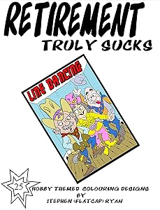RETIREMENT TRULY SUCKS by Stephen Ryan