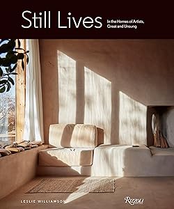 Still Lives: In the Homes of Artists, Great and Unsung by Leslie Williamson