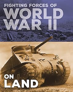 Fighting Forces of World War II on Land by John C Miles