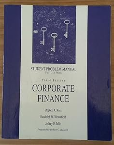Student Problem Manual for Use With Corporate Finance by Jeffrey F. Jaffe Stephen A. Ross, Randolph W. Westerfield