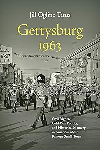 Gettysburg 1963: Civil Rights, Cold War Politics, and Historical Memory in America's Most Famous Small Town (Civil War America) by Jill Ogline Titus