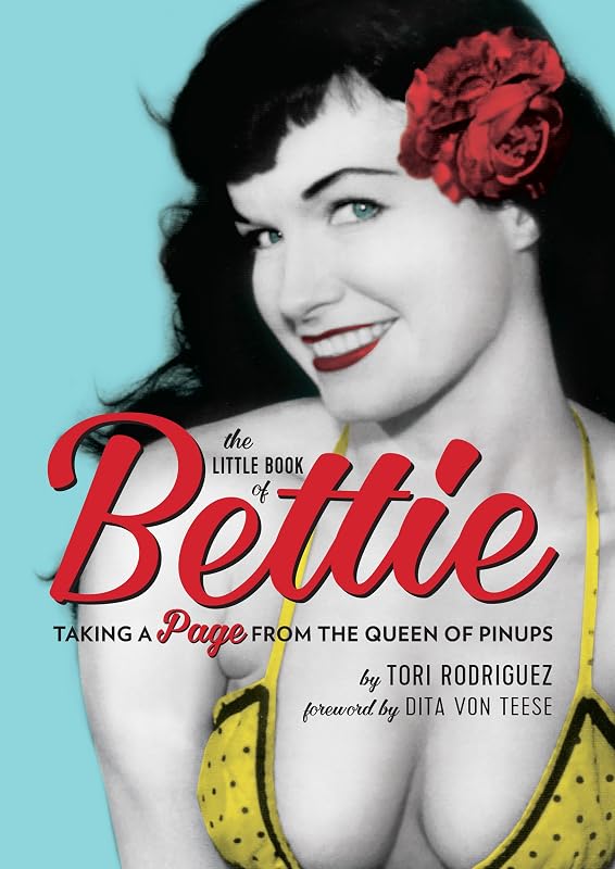 The Little Book of Bettie: Taking a Page from the Queen of Pinups (PERSEUS BOOKS) by Tori Rodriguez