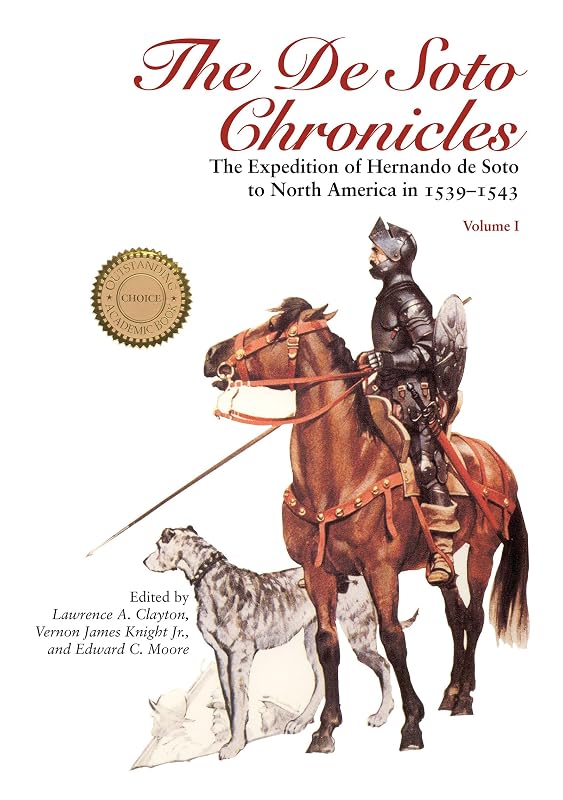 The De Soto Chronicles Vol 1: The Expedition of Hernando de Soto to North America in 1539-1543 (Volume 1) by Lawrence A. Clayton