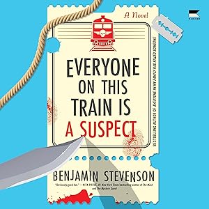 Everyone on This Train Is a Suspect: A Novel by Benjamin Stevenson