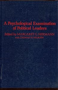 A Psychological Examination of Political Leaders by Margaret G. Hermann