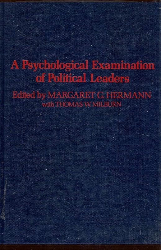 A Psychological Examination of Political Leaders by Margaret G. Hermann