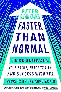 Faster Than Normal: Turbocharge Your Focus, Productivity, and Success with the Secrets of the ADHD Brain