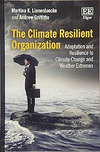 The Climate Resilient Organization: Adaptation and Resilience to Climate Change and Weather Extremes by Martina K. Linnenluecke