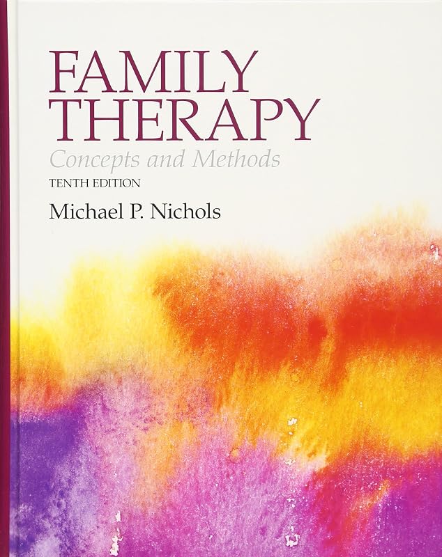 Family Therapy: Concepts and Methods (10th Edition) by Michael P. Nichols