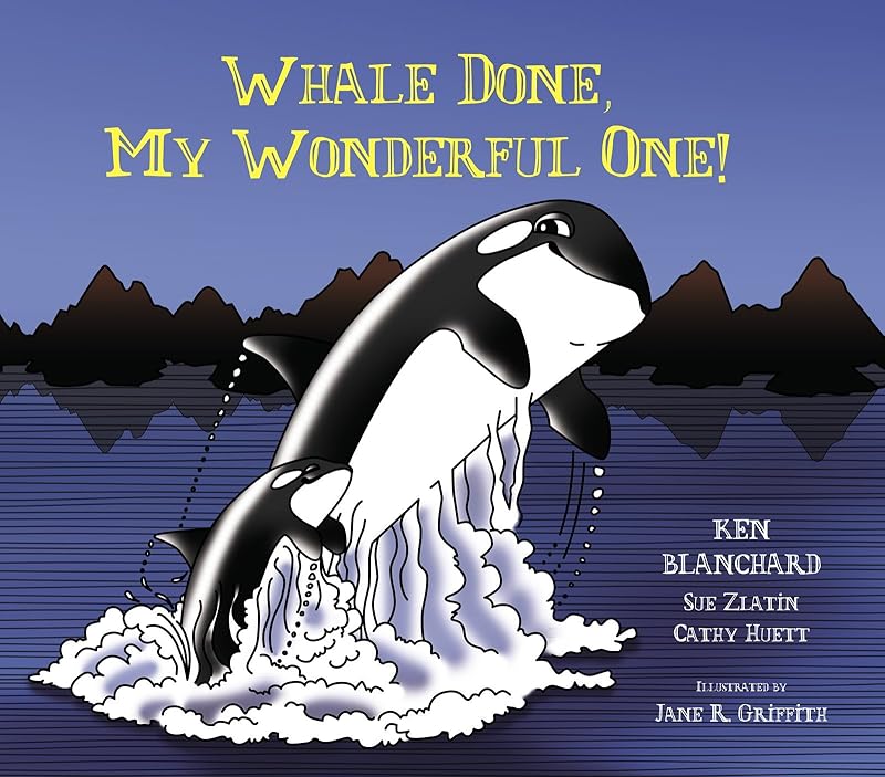 Whale Done, My Wonderful One! by Ken Blanchard