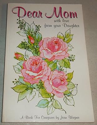 Dear Mom: With love from your daughter