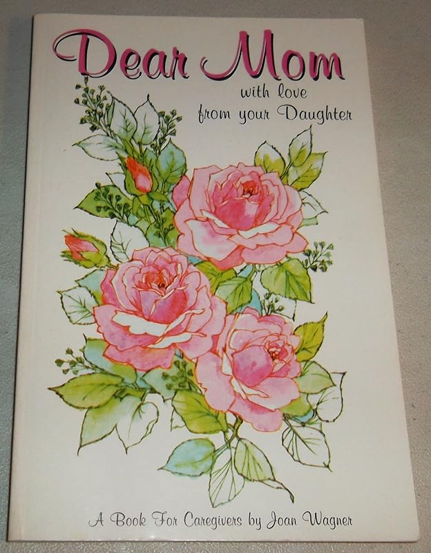 Dear Mom: With love from your daughter by Joan L Wagner