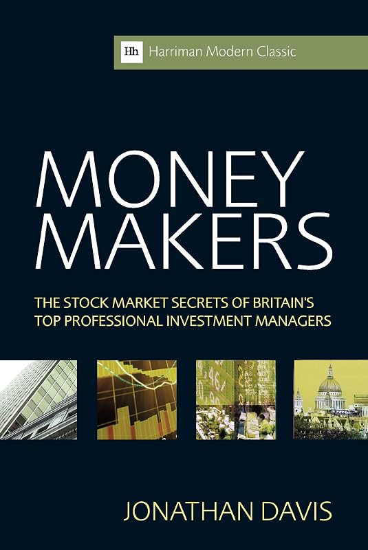 Money Makers: The Stock Market Secrets of Britain's Top Professional Investment Managers (Harriman Modern Classics) by Davis Jonathan