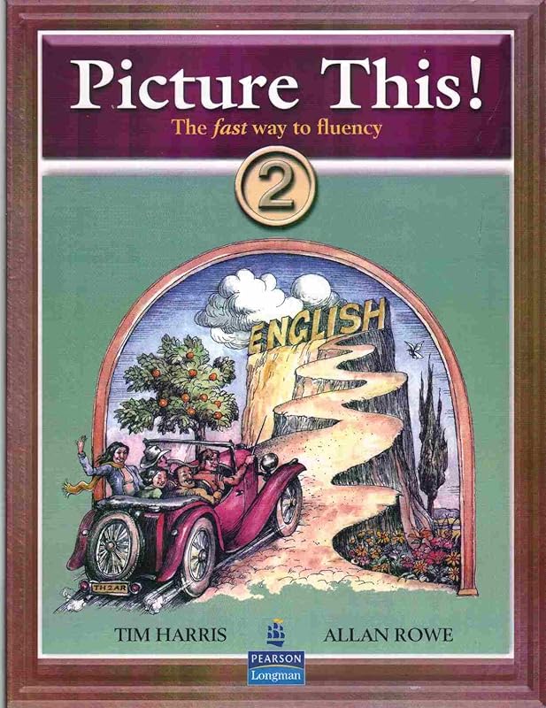 Picture This! 2: Learning English Through Pictures by Tim Harris