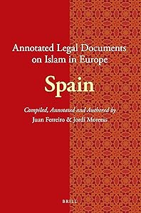Annotated Legal Documents on Islam in Europe: Spain (English and Spanish Edition) by Compiled