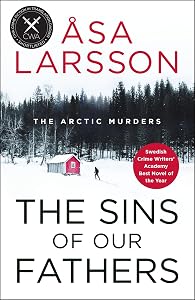 The Sins of our Fathers: SHORTLISTED for the CWA Crime Fiction in Translation Dagger (The Arctic Murders Book 6) by Åsa Larsson