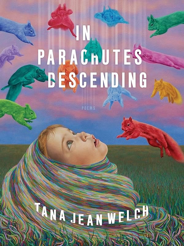 In Parachutes Descending: Poems (Pitt Poetry Series) by Tana Jean Welch